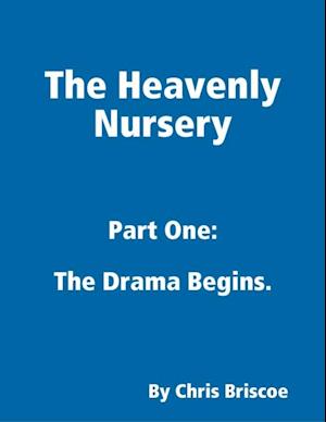 Heavenly Nursery: Part One: The Drama Begins.