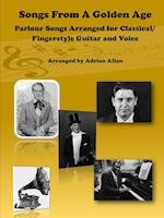 Songs from a Golden Age. Parlour Songs Arranged for Classical/ Fingerstyle Guitar and Voice