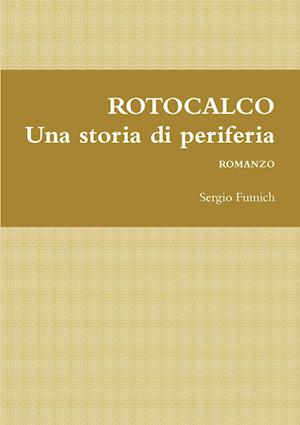 Rotocalco. Una Storia Di Periferia