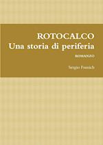 Rotocalco. Una Storia Di Periferia