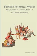 Patristic Polemical Works,  Recognition's of Clement, Book I-X