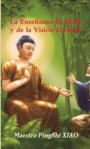 La Enseñanza de Buda y de la Visión Errónea
