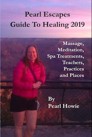 Pearl Escapes Guide to Healing 2019 - Massage, Meditation, Spa Treatments, Teachers, Practices and Places