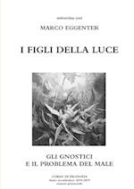 I figli della Luce - Gli gnostici e il problema del Male