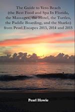 The Guide to Vero Beach (the Best Food and Spa In Florida, the Massages, the Hotel, the Turtles, the Paddle Boarding, and the Sharks) from Pearl Escapes 2013, 2014 and 2015