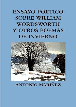 Ensayo P?etico Sobre William Wordsworth Y Otros Poemas de Invierno