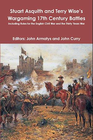 Stuart Asquith and Terry Wise?s Wargaming 17th Century Battles