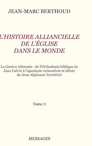 Tome 3. L'HISTOIRE ALLIANCIELLE DE L'ÉGLISE DANS LE MONDE