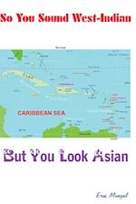 So you sound West Indian (but look Asian) 