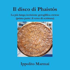 Il disco di Phaist?s. La pi? lunga iscrizione geroglifica cretese (prima parte