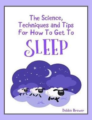 Science, Techniques and Tips for How to Get to Sleep