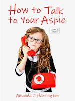 How to Talk to Your Aspie Large Print