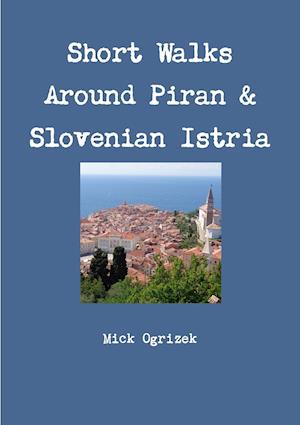 Short Walks Around Piran & Slovenian Istria