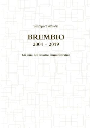 Brembio 2004 - 2019. Gli anni del disastro amministrativo