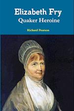 Elizabeth Fry Quaker Heroine 