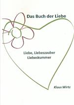 Das Buch der Liebe Liebe, Liebeszauber, Liebeskummer