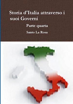 Storia d'Italia attraverso i suoi Governi Parte quarta