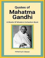 Quotes of Mahatma Gandhi, a Words of Wisdom Collection Book