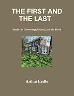 THE FIRST AND THE LAST   Studies in Chronology, Science, and the Flood