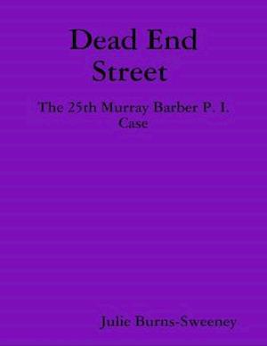 Dead End Street : The 25th Murray Barber P. I. Case