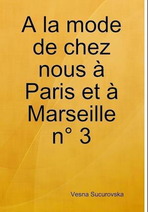 A la mode de chez nous à Paris et à Marseille n° 3