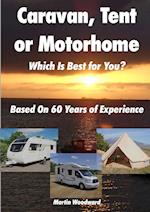 Caravan, Tent or Motorhome Which Is Best for You? - Based On 60 Years of Experience