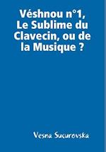 Véshnou n°1, Le Sublime du Clavecin, ou de la Musique?