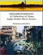 Neighbourhood: A Collection of Three Anglo Indian Short Stories