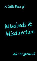 A Little Book of Misdeeds & Misdirection 