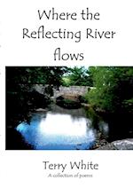 WHERE THE REFLECTING RIVER FLOWS