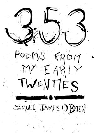 353 POEMS FROM MY EARLY TWENTIES