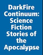 DarkFire Continuum: Science Fiction Stories of the Apocalypse