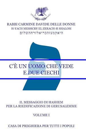 Il Messaggio di HaShem - Volume I - C'? un Uomo che vede e due ciechi