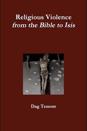 Religious Violence. from the Bible to Isis