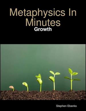 Metaphysics In Minutes: Growth