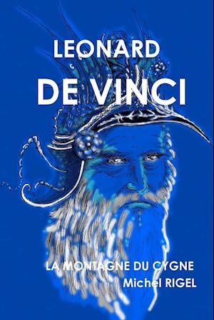 Leonard de Vinci La Montagne Du Cygne