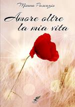 AMORE  OLTRE LA MIA VITA