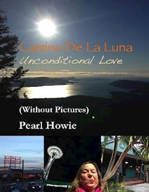 Camino De La Luna – Unconditional Love (Without Pictures)