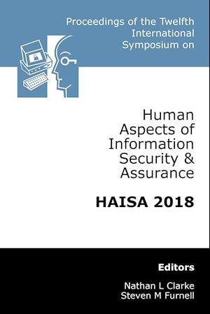 Proceedings of the Twelfth International Symposium on Human Aspects of Information Security & Assurance (Haisa 2018)