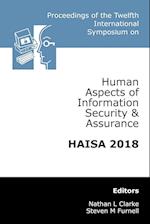 Proceedings of the Twelfth International Symposium on Human Aspects of Information Security & Assurance (Haisa 2018)