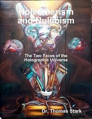 Holenmerism and Nullibism: The Two Faces of the Holographic Universe