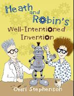 Heath and Robin's Well Intentioned Invention 