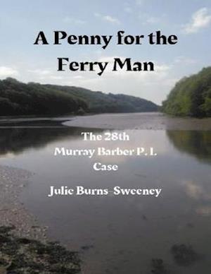 Penny for the Ferry Man: The 28th Murray Barber P. I. Case