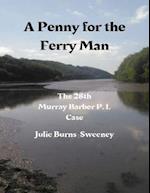 Penny for the Ferry Man: The 28th Murray Barber P. I. Case