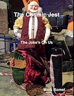 Cosmic Jest: The Joke's On Us