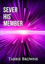 Sever His Member