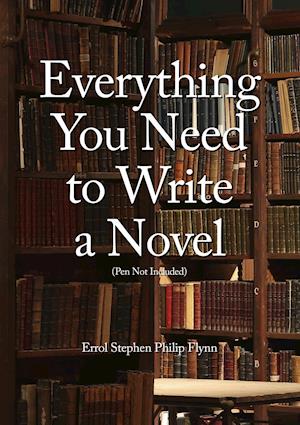 Everything You Need to Write a Novel (Pen Not Included)