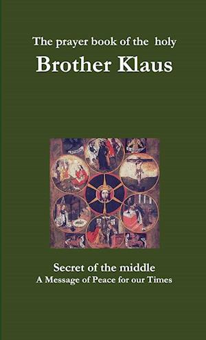 The prayer book of the holy Brother Klaus