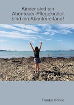 Kinder Sind Ein Abenteuer-Pflegekinder Sind Ein Abenteuerland!