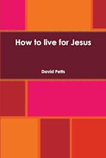 How to live for Jesus 